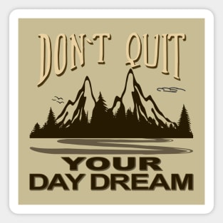 Don't Quit your Daydream Magnet